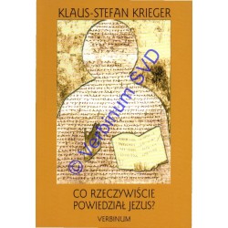 CO RZECZYWIŚCIE POWIEDZIAŁ JEZUS?