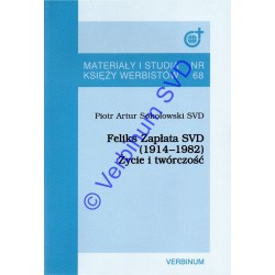 FELIKS ZAPŁATA SVD (1914-1982). ŻYCIE I TWÓRCZOŚĆ