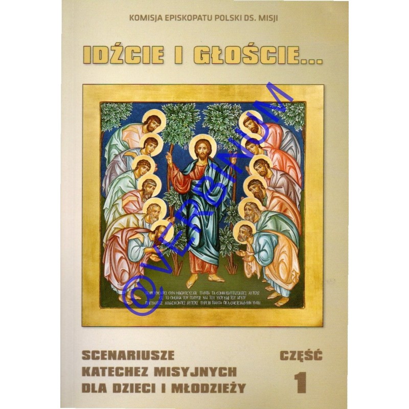 Idźcie i głoście T 1