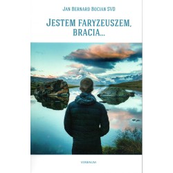 JESTEM FARYZEUSZEM, BRACIA....