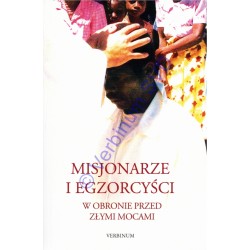 MISJONARZE I EGZORCYŚCI. W obronie przed złymi mocami